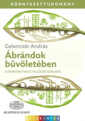 Ábrándok bűvöletében - A fenntartható fejlődés korlátai - Környezetvédelem, ökológia természetgyógyászati és alternatív szemléletű könyvek