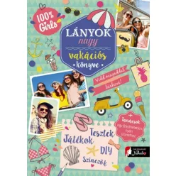Lányok nagy vakációs könyve - Vidd magaddal bárhová + tanácsok egy felejthetetlen nyári szünethez - Ismeretterjesztés  témájú könyvek és olvasmányok