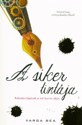 A siker tintája /Kalandos lépések az írói karrier útján - Kreativitás  témájú könyvek és olvasmányok