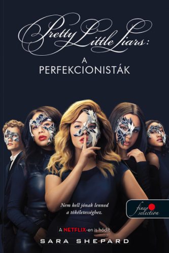 Pretty Little Liars: A perfekcionisták - A perfekcionisták 1. - Szórakoztató Irodalom  témájú könyvek és olvasmányok
