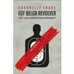   Egy belga revolver - avagy „mit is éltünk itt meg voltaképpen?”
