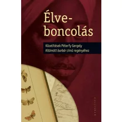   Élveboncolás - Közelítések Péterfy Gergely Kitömött barbár című regényéhez