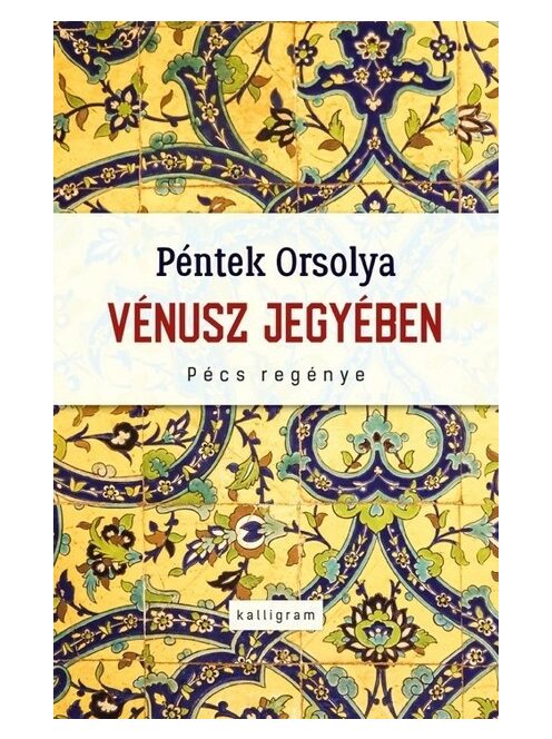 Vénusz jegyében - Pécs regénye