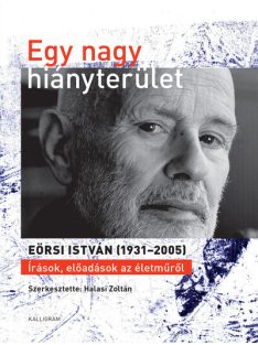   Egy nagy hiányterület - EÖRSI ISTVÁN (1931-2005) - Írások, előadások az életműről