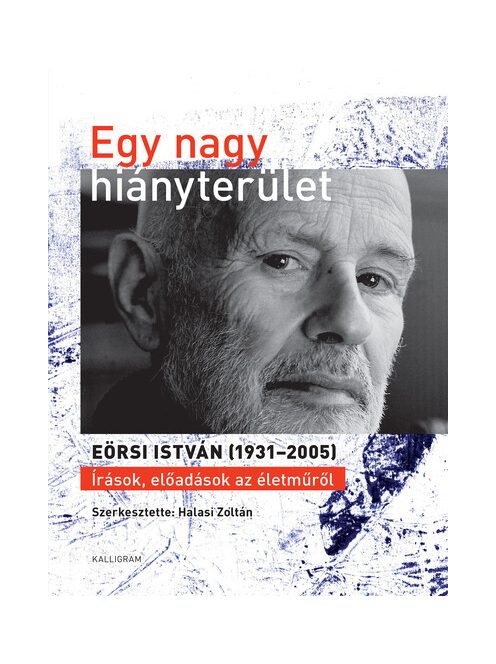 Egy nagy hiányterület - EÖRSI ISTVÁN (1931-2005) - Írások, előadások az életműről