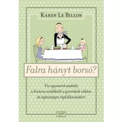   Falra hányt borsó? - Tíz egyszerű szabály a francia szülőktől a gyerek vidám és egészséges táplálkozásáért