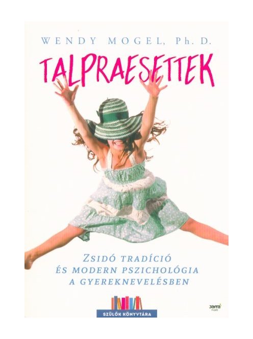 Talpraesettek - Zsidó tradíció és modern pszichológia a gyereknevelésben /Szülők könyvtára