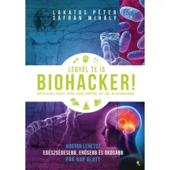   Legyél te is biohacker! - Hogyan lehetsz egészségesebb és okosabb pár nap alatt