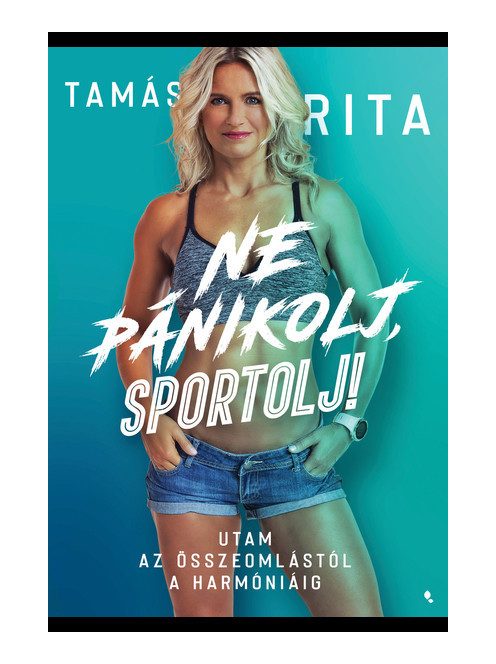 Ne pánikolj, sportolj! - Utam az összeomlástól a harmóniáig