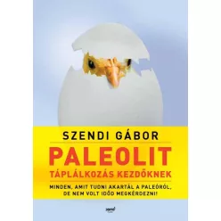 Paleolit táplálkozás kezdőknek - Minden, amit tudni akartál a paleóról, de nem volt időd megkérdezni (2. kiadás) - Táplálkozás egészségtudatos életmódhoz kapcsolódó könyvek