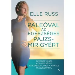 Paleóval az egészséges pajzsmirigyért - Szerezd vissza az egészséged, és - szabadulj meg a makacs pluszkilóktól! - Táplálkozás egészségtudatos életmódhoz kapcsolódó könyvek