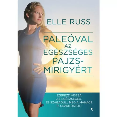 Paleóval az egészséges pajzsmirigyért - Szerezd vissza az egészséged, és - szabadulj meg a makacs pluszkilóktól! - Táplálkozás egészségtudatos életmódhoz kapcsolódó könyvek