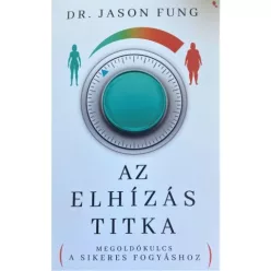 Az elhízás titka - Megoldókulcs a sikeres fogyáshoz