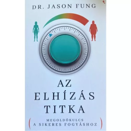 Az elhízás titka - Megoldókulcs a sikeres fogyáshoz