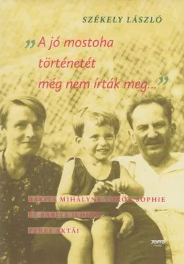 "A jó mostoha történetét még nem írták meg" - Babits Mihályné Török Sophie és Babits Ildikó peres aktái