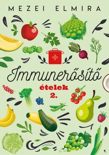 Immunerősítő ételek 2. - Táplálkozás egészségtudatos életmódhoz kapcsolódó könyvek