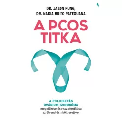 A PCOS titka - A policisztás ovárium szindróma megelőzése és visszafordítása az étrend és böjt erejével - Táplálkozás egészségtudatos életmódhoz kapcsolódó könyvek