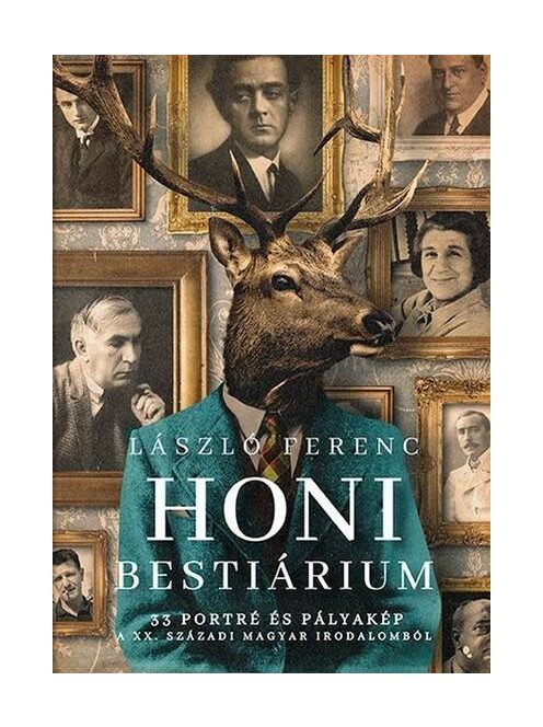 Honi bestiárium - 33 portré és pályakép a XX. századi magyar irodalomból