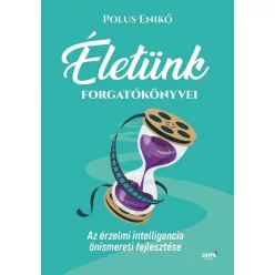 Életünk forgatókönyvei - Az érzelmi intelligencia önismereti fejlesztése - Pszichológia  témájú könyvek és olvasmányok