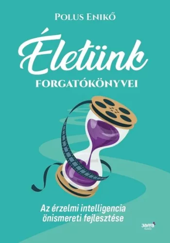Életünk forgatókönyvei - Az érzelmi intelligencia önismereti fejlesztése - Pszichológia  témájú könyvek és olvasmányok