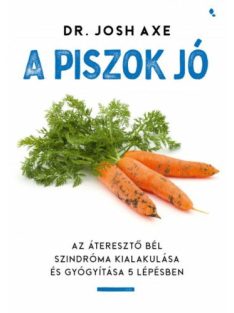   A piszok jó - Az áteresztő bél szindróma kialakulása és gyógyítása 5 lépésben