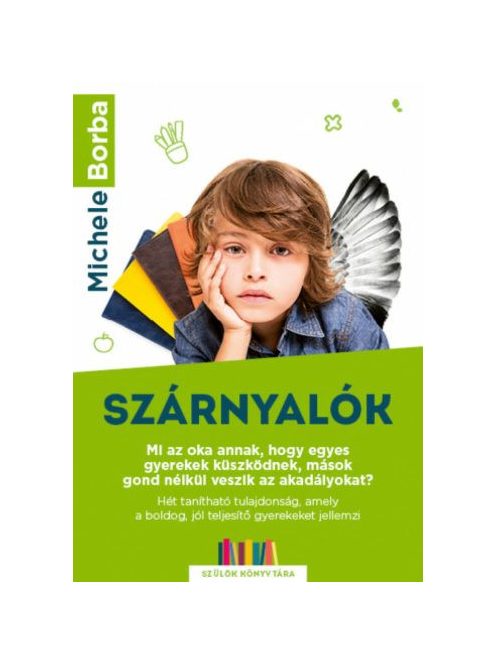 Szárnyalók - Mi az oka annak, hogy egyes gyerekek küszködnek, mások gond nélkül veszik az akadályokat? - Szülők Könyvtár