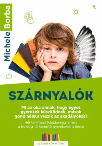 Szárnyalók - Mi az oka annak, hogy egyes gyerekek küszködnek, mások gond nélkül veszik az akadályokat? - Szülők Könyvtár - Segítség szülőknek, pedagógusoknak  témájú könyvek és olvasmányok