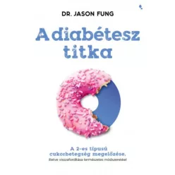   A diabétesz titka - A 2-es típusú cukorbetegség megelőzése, illetve visszafordítása természetes módszerekkel