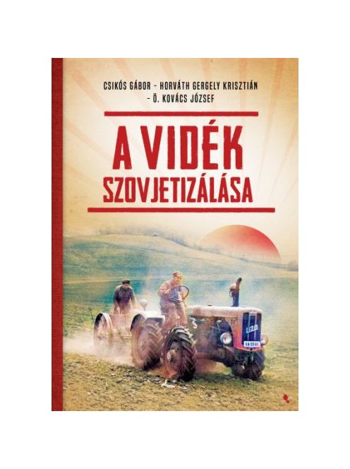 A vidék szovjetizálása - Modern magyar történelem