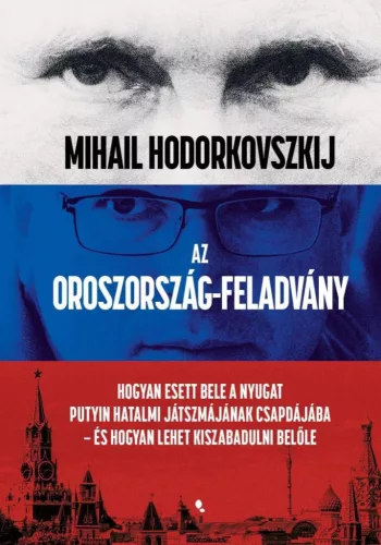 Az Oroszország-feladvány - Hogyan esett bele a Nyugat Putyin hatalmi játszmájának csapdájába - és hogyan lehet kiszabadu - Politika  témájú könyvek és olvasmányok