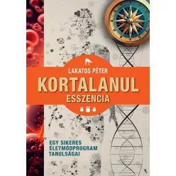 Kortalanul esszencia - Egy sikeres életmódprogram tanulságai - Ismeretterjesztés egészségtudatos életmódhoz kapcsolódó könyvek