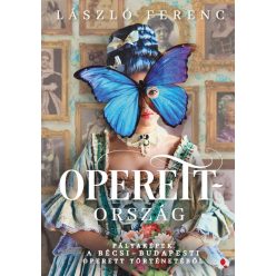 Operettország - Pályaképek a bécsi-budapesti operett történetéből - Zene  témájú könyvek és olvasmányok