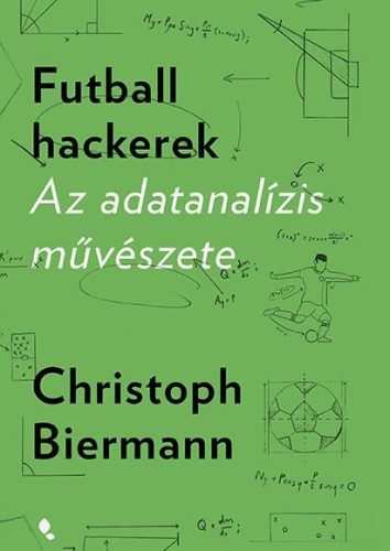 Futball hackerek - Az adatanalízis művészete - Sport  témájú könyvek és olvasmányok