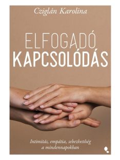   Elfogadó kapcsolódás - Intimitás, empátia, sebezhetőség a mindennapokban