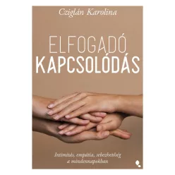 Elfogadó kapcsolódás - Intimitás, empátia, sebezhetőség a mindennapokban - Pszichológia  témájú könyvek és olvasmányok