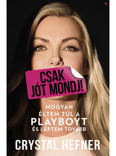 Csak jót mondj! - Hogyan éltem túl a Playboyt, és léptem tovább