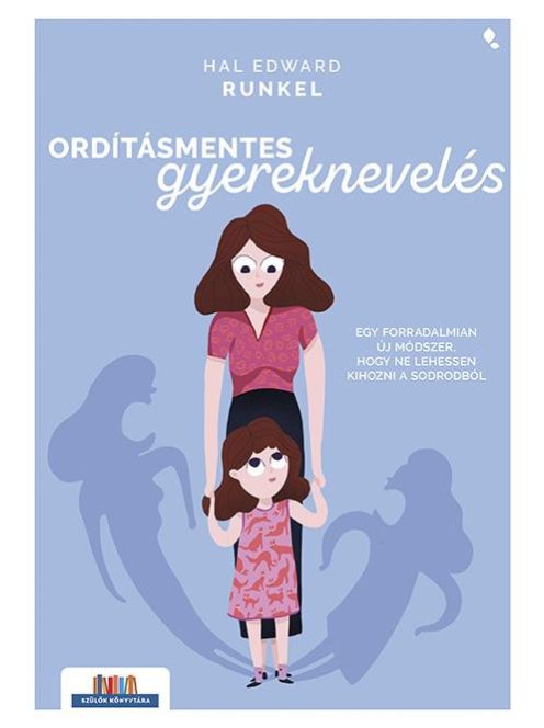 Ordításmentes gyereknevelés - Szülők könyvtára (új kiadás)