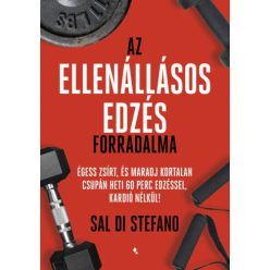 Az ellenállásos edzés forradalma - Égess zsírt, és maradj kortalan csupán heti 60 perc edzéssel, kardió nélkül! - Fitnesz, torna egészségtudatos életmódhoz kapcsolódó könyvek