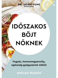   Időszakos böjt nőknek - Fogyás, hormonegyensúly, egészség gyógyszerek nélkül