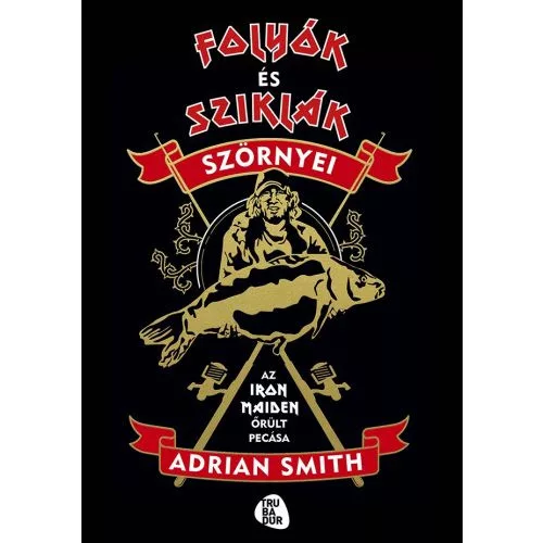 Folyók és sziklák szörnyei - Az Iron Maiden őrült pecása - Életrajz  témájú könyvek és olvasmányok