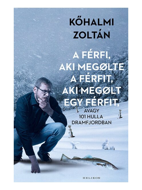 A férfi, aki megölte a férfit, aki megölt egy férfit - avagy 101 hulla Dramfjordban (új kiadás) /Puha