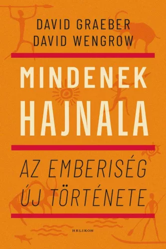 Mindenek hajnala - Az emberiség új története - Ismeretterjesztő  témájú könyvek és olvasmányok