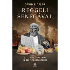 Reggeli Senecával - Sztoikus útmutató az élet művészetéhez - Filozófia  témájú könyvek és olvasmányok