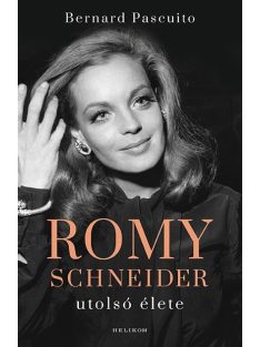 Romy Schneider utolsó élete