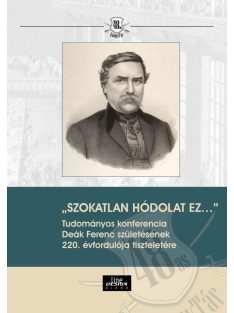   „SZOKATLAN HÓDOLAT EZ…” Tudományos konferencia Deák Ferenc születésének 220. évfordulója tiszteletére - 48-as Könyvtár