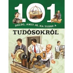 101 dolog, amit jó, ha tudsz a tudósokról - Felfedezők, találmányok természetgyógyászati és alternatív szemléletű könyvek