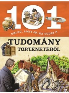 101 dolog, amit jó, ha tudsz a tudomány történetéről