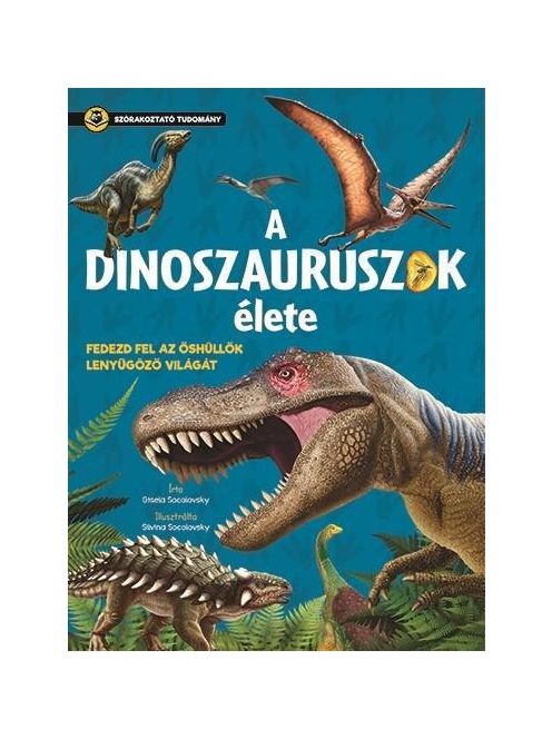 A dinoszauruszok élete - Szórakoztató tudomány