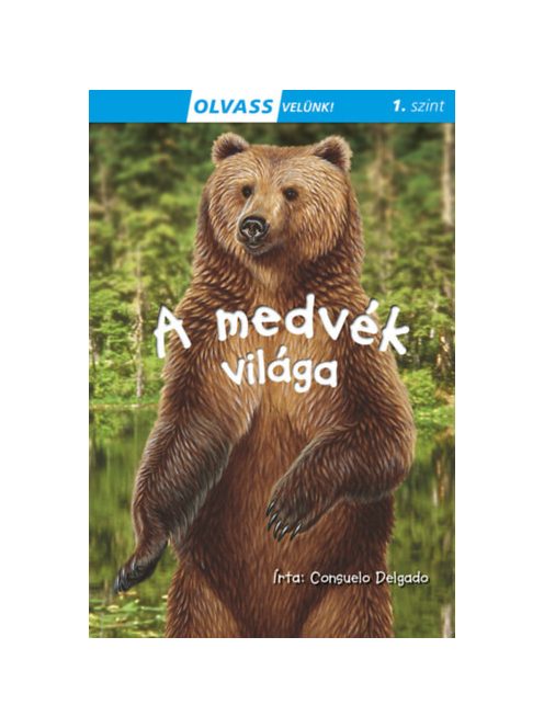 A medvék világa - Olvass velünk! (1. szint)