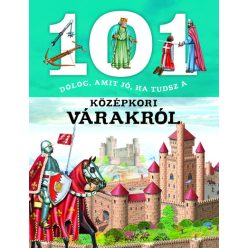 101 dolog, amit jó, ha tudsz a középkori várakról - Ismeretterjesztés  témájú könyvek és olvasmányok